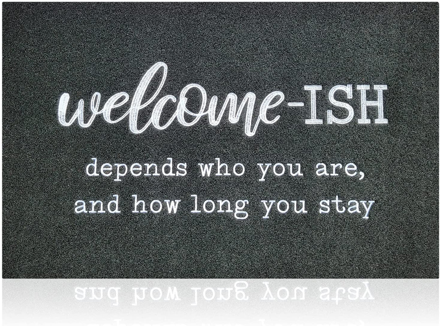 Welcome Mats for Front Door Gray Welcome Ish Depends Who You Are and How Long You Stay Doormat with Non Slip Rubber Doormat for Home Farmhouse Balcony Patio