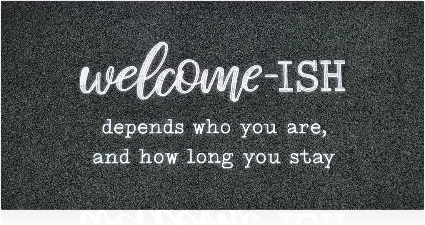 Welcome Mats for Front Door Gray Welcome Ish Depends Who You Are and How Long You Stay Doormat with Non Slip Rubber Doormat for Home Farmhouse Balcony Patio