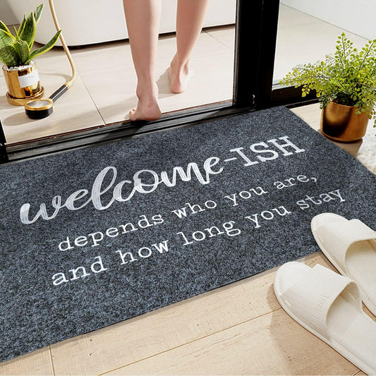 Welcome Mats for Front Door Gray Welcome Ish Depends Who You Are and How Long You Stay Doormat with Non Slip Rubber Doormat for Home Farmhouse Balcony Patio